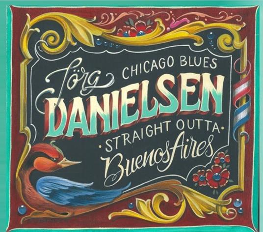 Blues Straight Outta Buenos Aires - CD Audio di Jörg Danielsen