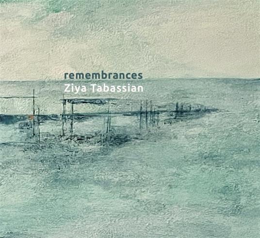 Remembrances - CD Audio di Ziya Tabassian