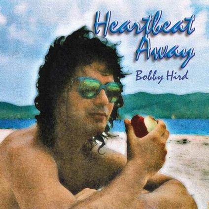 Heartbeat Away - CD Audio di Bobby Hird
