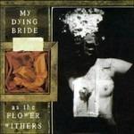 As the Flower Withers - CD Audio di My Dying Bride