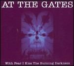 With Fear I Kiss the Burning Darkness - CD Audio di At the Gates