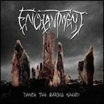 Dance the Marble Naked - CD Audio di Enchantment