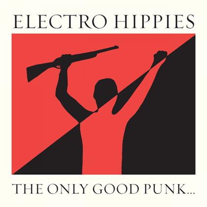 The Only Good Punk Is A Dead One - CD Audio di Electro Hippies