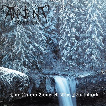 For Snow Covered The Northland - CD Audio di Ancient Wisdom