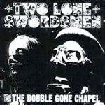 From the Double Gone Chapel - CD Audio di Two Lone Swordsmen