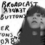 Tender Buttons - CD Audio di Broadcast