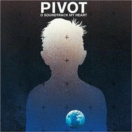O Soundtrack My Heart - Vinile LP di Pivot