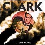 Totems Flare - CD Audio di Clark