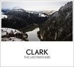 The Last Panthers (Limited Edition) - CD Audio di Clark