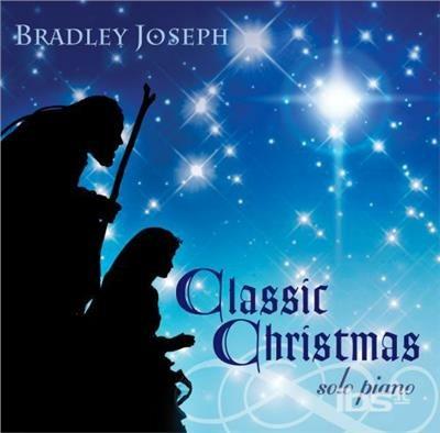 Classic Christmas: Bradley Joseph - CD Audio di Bradley Joseph