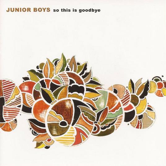 So This Is Goodbye - CD Audio di Junior Boys