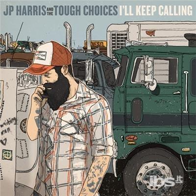 I'll Keep Calling - CD Audio di JP Harris,Tough Choices