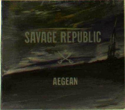 Aegean - CD Audio di Savage Republic