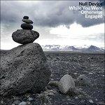 While You Were Otherwise Engaged - CD Audio di Null Device