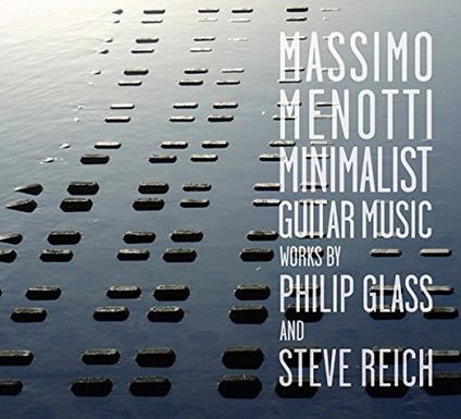 Minimalist Guitar Music - CD Audio di Philip Glass,Steve Reich