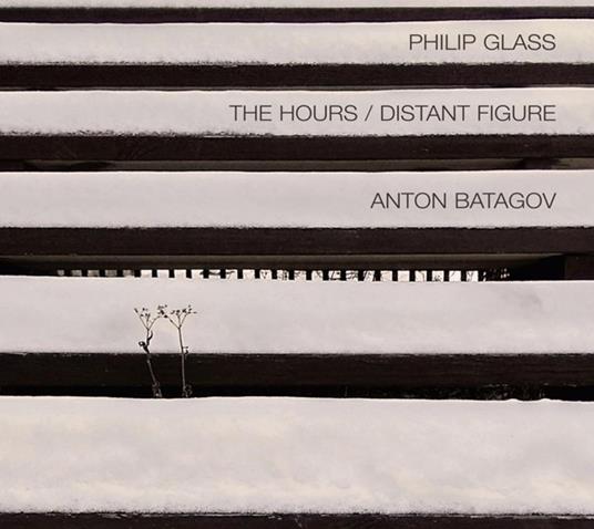 The Hours - Distant Figure. Arrangiamenti per pianoforte - CD Audio di Philip Glass,Anton Batagov