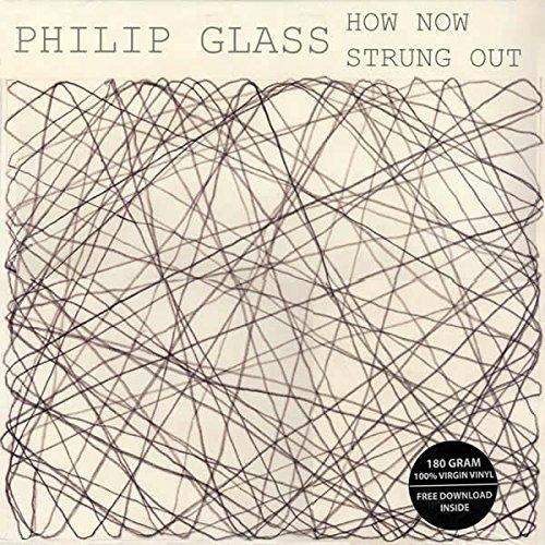 How Now - Strung Out (180 gr.) - Vinile LP di Philip Glass