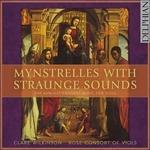Mynstrelles With Straunge - CD Audio di Rose Consort of Viols
