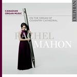 Rachel Mahon: Canadian Organ Music