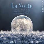 Notte (La): Concertos And Pastorales For Christmas Night