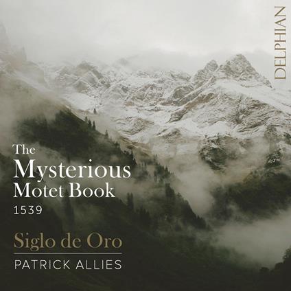 Siglo De Oro, Patrick Allies: The Mysterious Motet Book Of 1539 - CD Audio