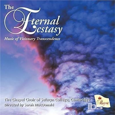 Eternal Ecstasy - CD Audio di Chapel Choir of Selwyn College Cambridge