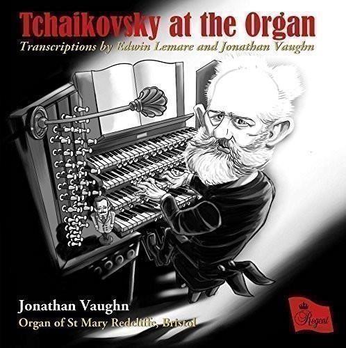Tchaikovsky At The Organ - CD Audio di Pyotr Ilyich Tchaikovsky,Jonathan Vaughn