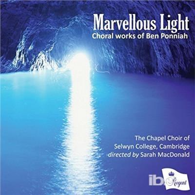 Marvellous Light - CD Audio di Chapel Choir of Selwyn College Cambridge