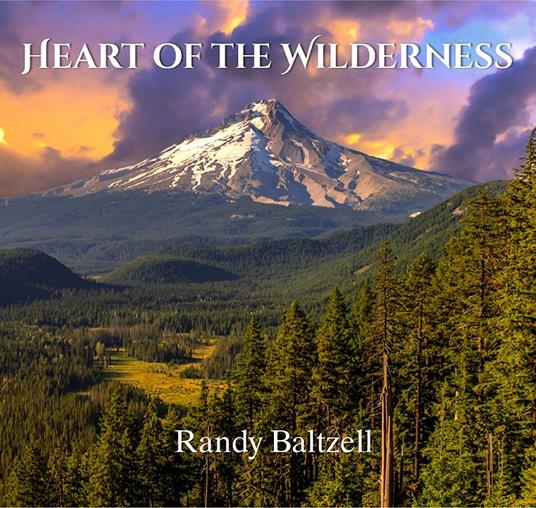 Heart of the Wilderness - CD Audio di Randy Baltzell