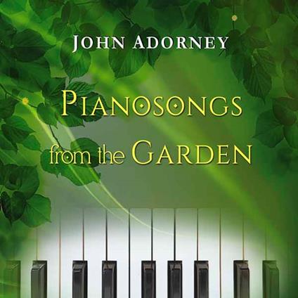 Pianosongs From The Garden - CD Audio di John Adorney