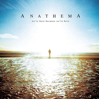 We're Here Because We're Here - Vinile LP di Anathema