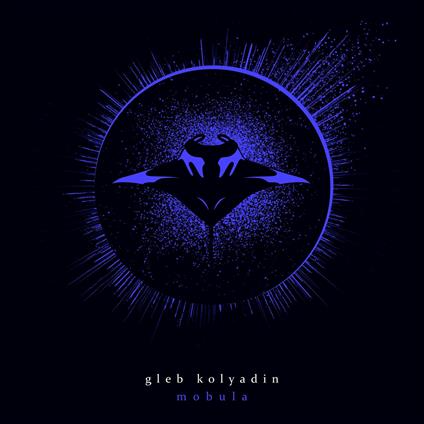 Mobula - Vinile LP di Gleb Kolyadin