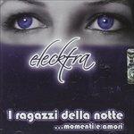I ragazzi della notte - CD Audio di Elecktra