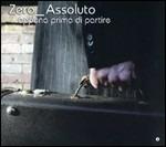 Appena prima di partire (Digipack) - CD Audio di Zero Assoluto