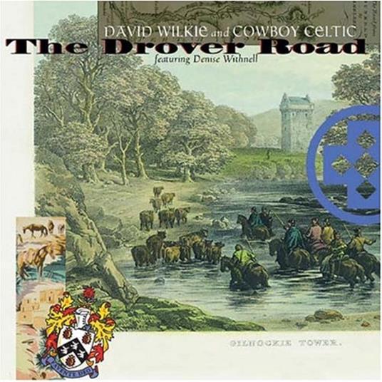 The Drover Road - CD Audio di David Wilkie and Cowboy Celtic