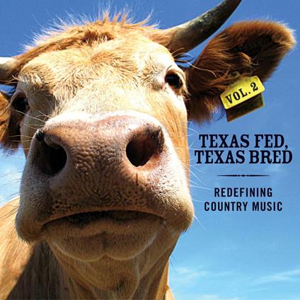 Texas Fed, Texas Bred. Redefining Country Music vol.2 - CD Audio
