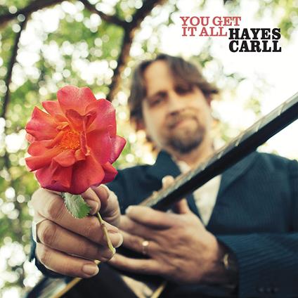 You Get It All - CD Audio di Hayes Carll