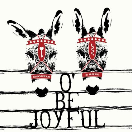 O Be Joyful - Vinile LP di Shovels & Rope