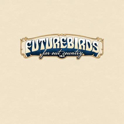 Far Out Country I&II - Vinile LP di Futurebirds