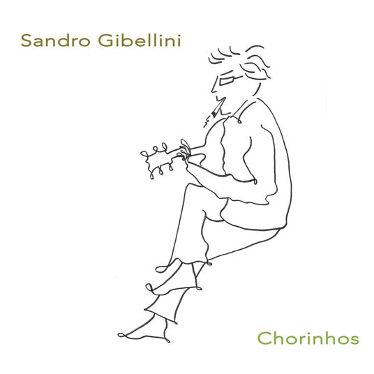 Chorinhos - CD Audio di Sandro Ghibellini