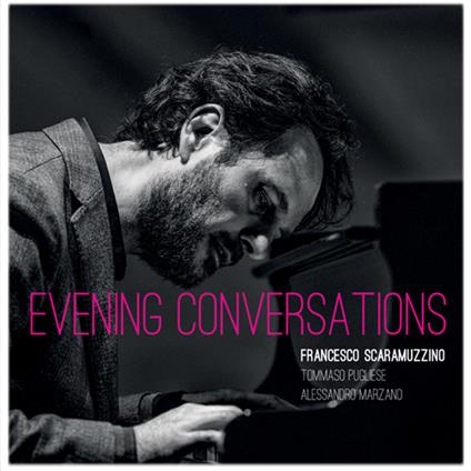 Evening Conversations - CD Audio di Francesco Scaramuzzi