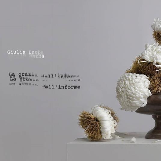 La Grazia dell'Informe - CD Audio di Giulia Barba