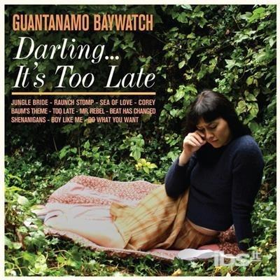 Darling... It's too Late - Vinile LP di Guantanamo Baywatch