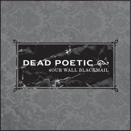 Four Wall Blackmail - CD Audio di Dead Poetic