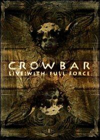 Crowbar. Live: With Full Force (DVD) - DVD di Crowbar