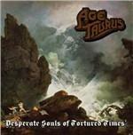 Desperate Souls of Tortured Times - CD Audio di Age of Taurus
