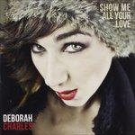 Show Me All Your Love - CD Audio di Deborah Charles