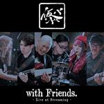 With Friends. Live at Streaming