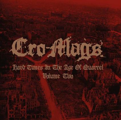 Hard Times In The Age Of Quarrel Vol.2 - Vinile LP di Cro-Mags