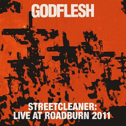Streetcleaner. Live at Roadburn 2011 - CD Audio di Godflesh